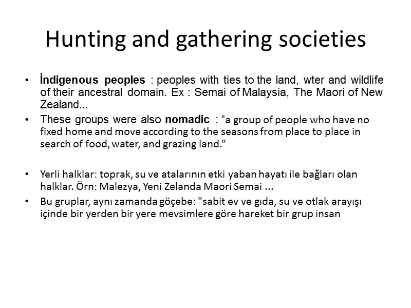 Hunting and gathering societies İndigenous peoples : peoples with ties to the land, wter
